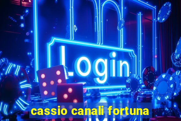 cassio canali fortuna